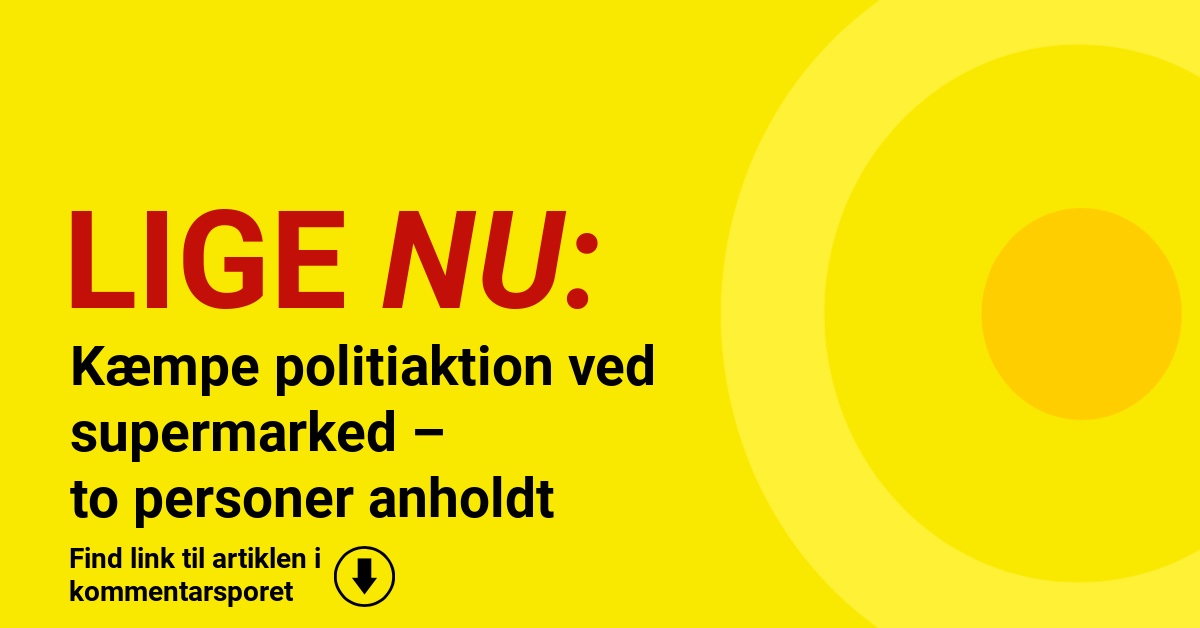 Kæmpe politiaktion ved supermarked – to personer anholdt