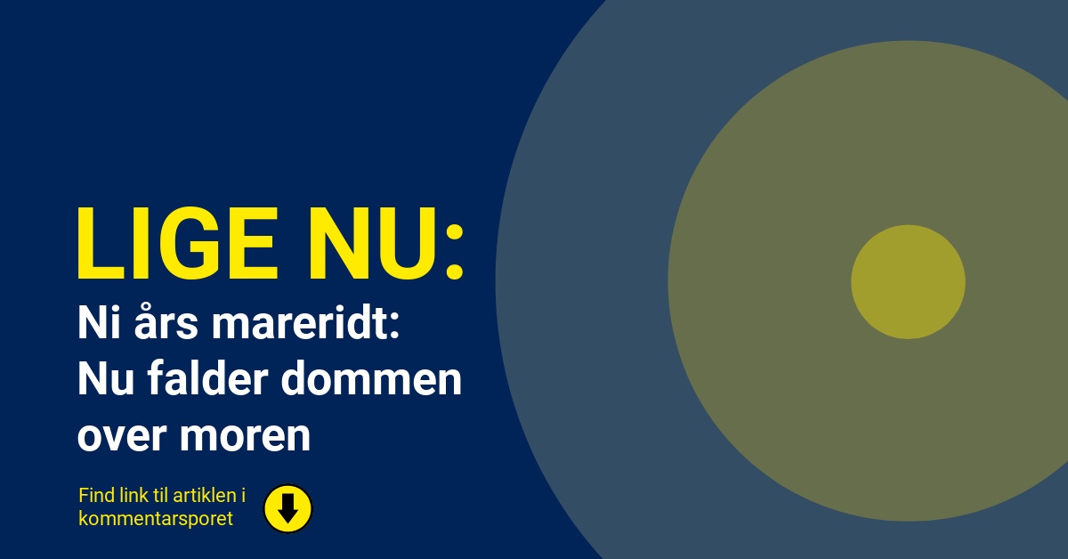 Ni års mareridt: Nu falder dommen over moren