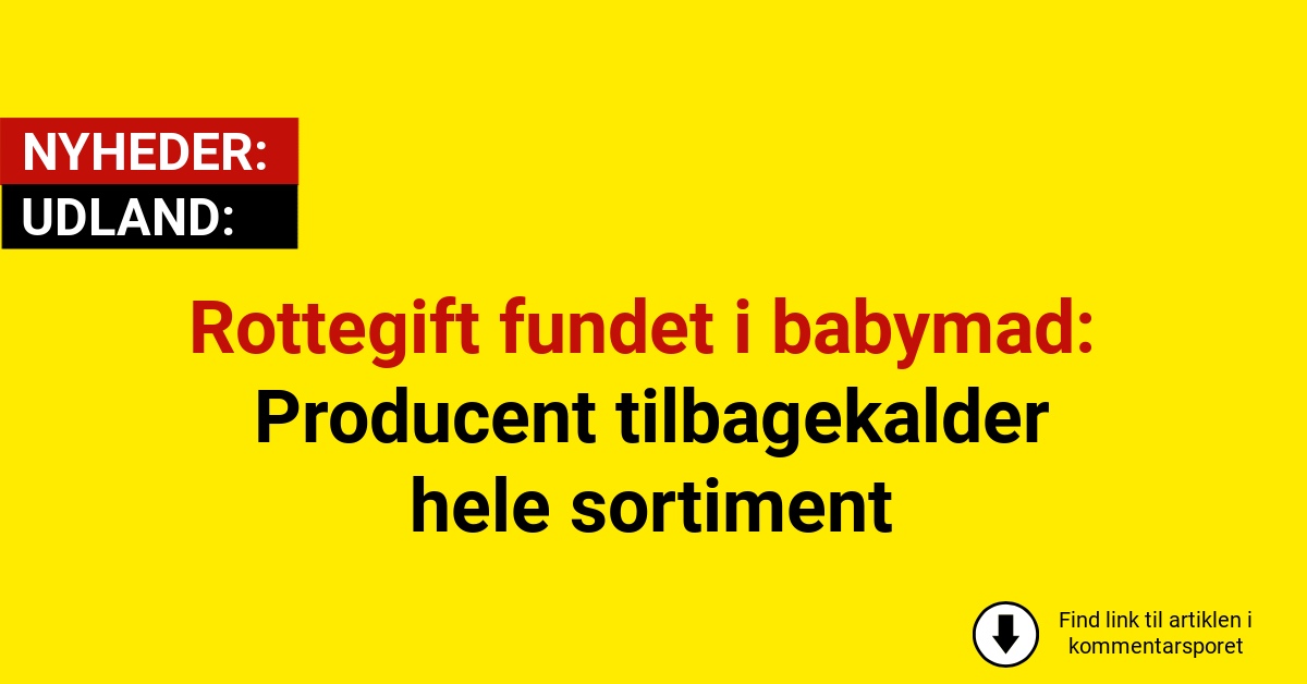 Rottegift fundet i babymad: Producent tilbagekalder hele sortiment