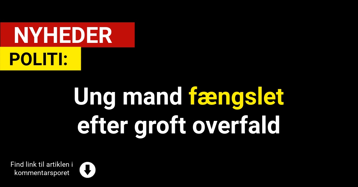 Ung mand fængslet efter groft overfald