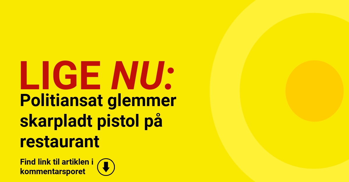 Politiansat glemmer skarpladt pistol på restaurant