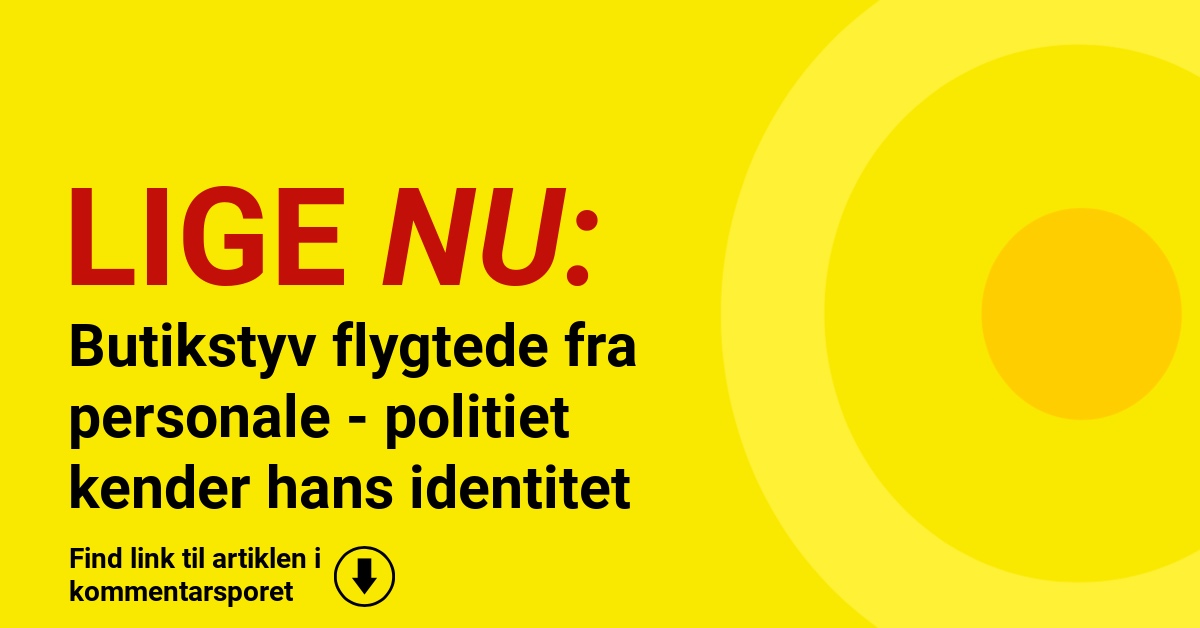 Butikstyv flygtede fra personale - politiet kender hans identitet