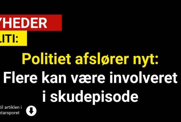 Politiet afslører nyt: Flere kan være involveret i skudepisode
