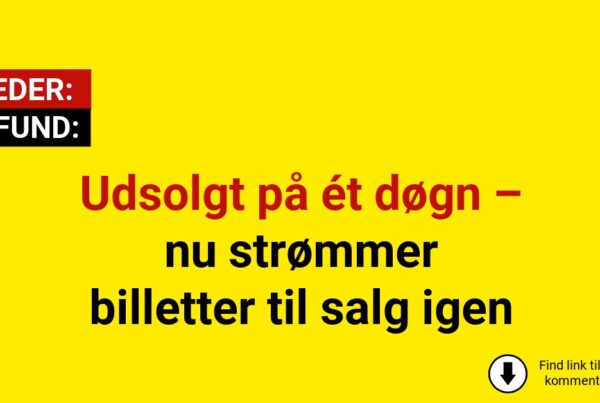 Udsolgt på ét døgn – nu strømmer billetter til salg igen