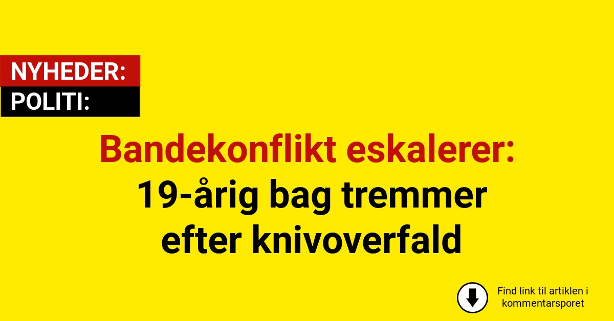 Bandekonflikt eskalerer: 19-årig bag tremmer efter knivoverfald