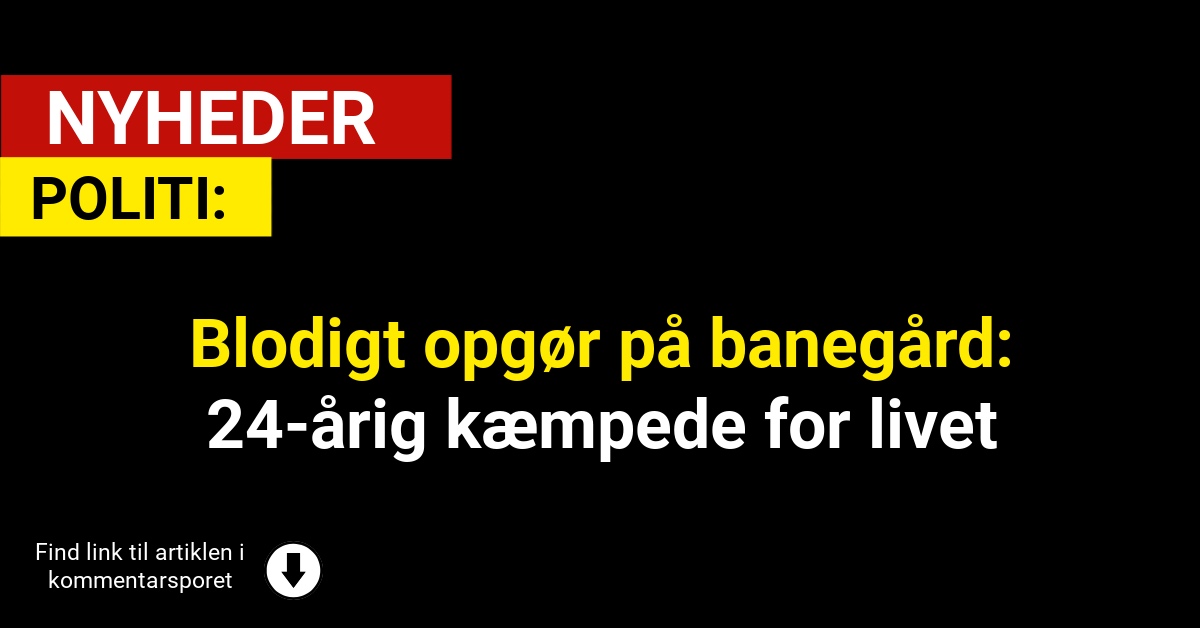 Blodigt opgør på banegård: 24-årig kæmpede for livet