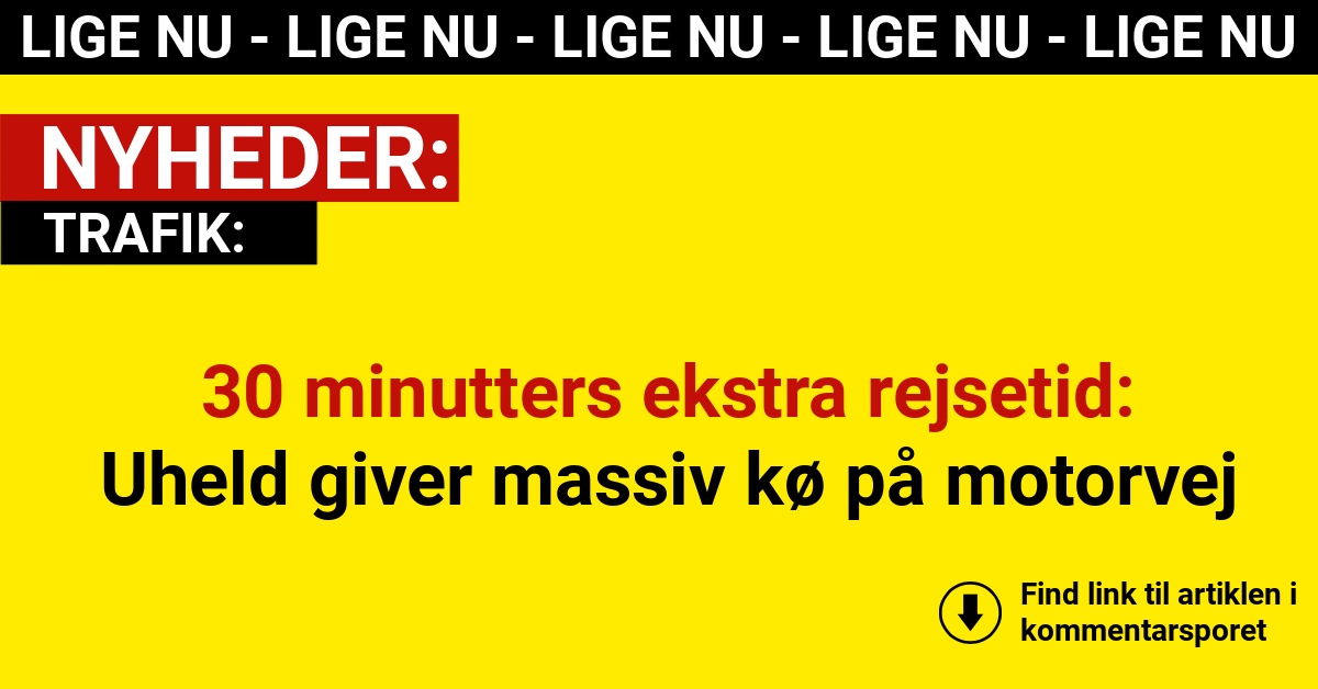 30 minutters ekstra rejsetid: Uheld giver massiv kø på motorvej