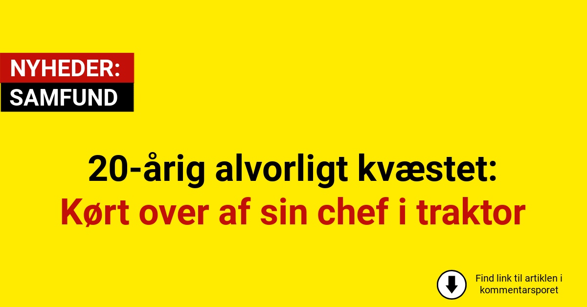 20-årig alvorligt kvæstet i arbejdsulykke: Kørt over af chef i traktor