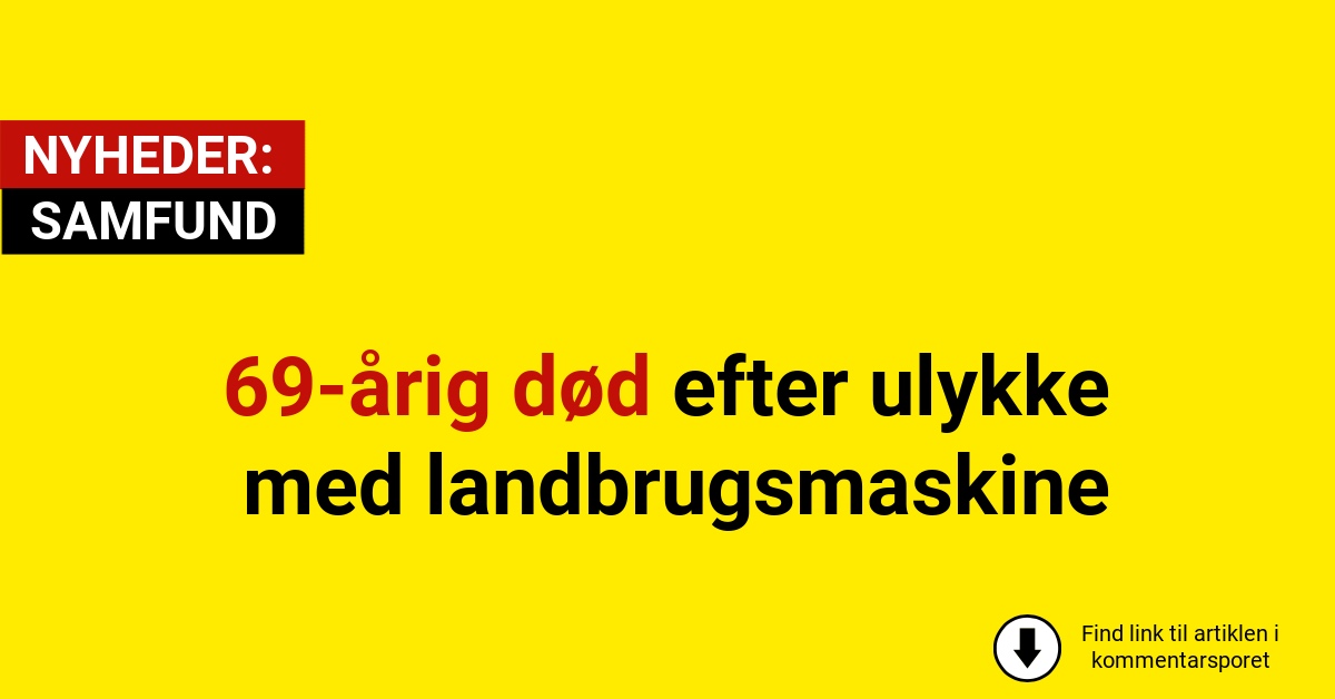 69-årig død efter ulykke med landbrugsmaskine