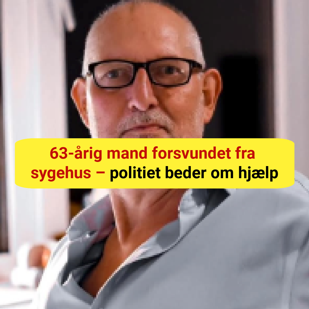 63-årig mand forsvundet fra sygehus – politiet beder om hjælp