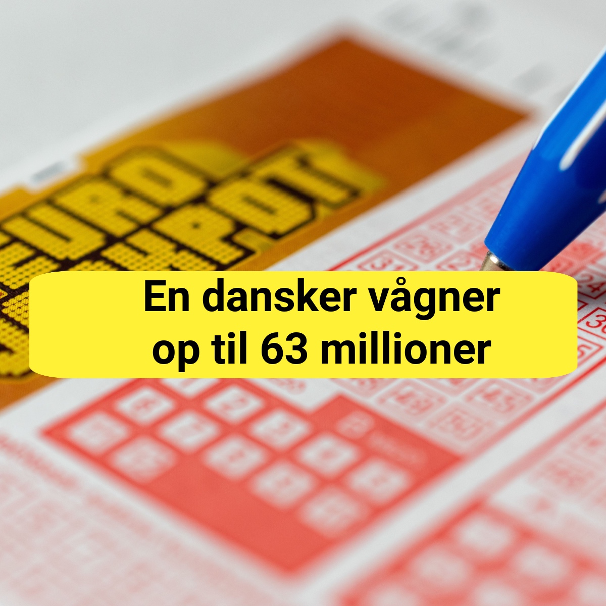 Tjek din kupon NU: En dansker har vundet 63 millioner kroner