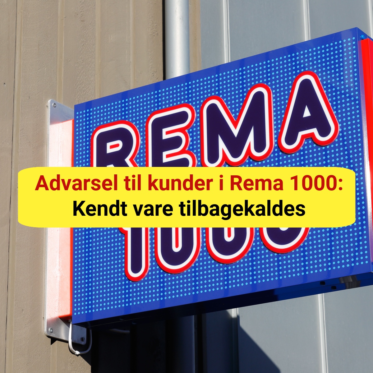 Advarsel til kunder i Rema 1000: Kendt vare tilbagekaldes