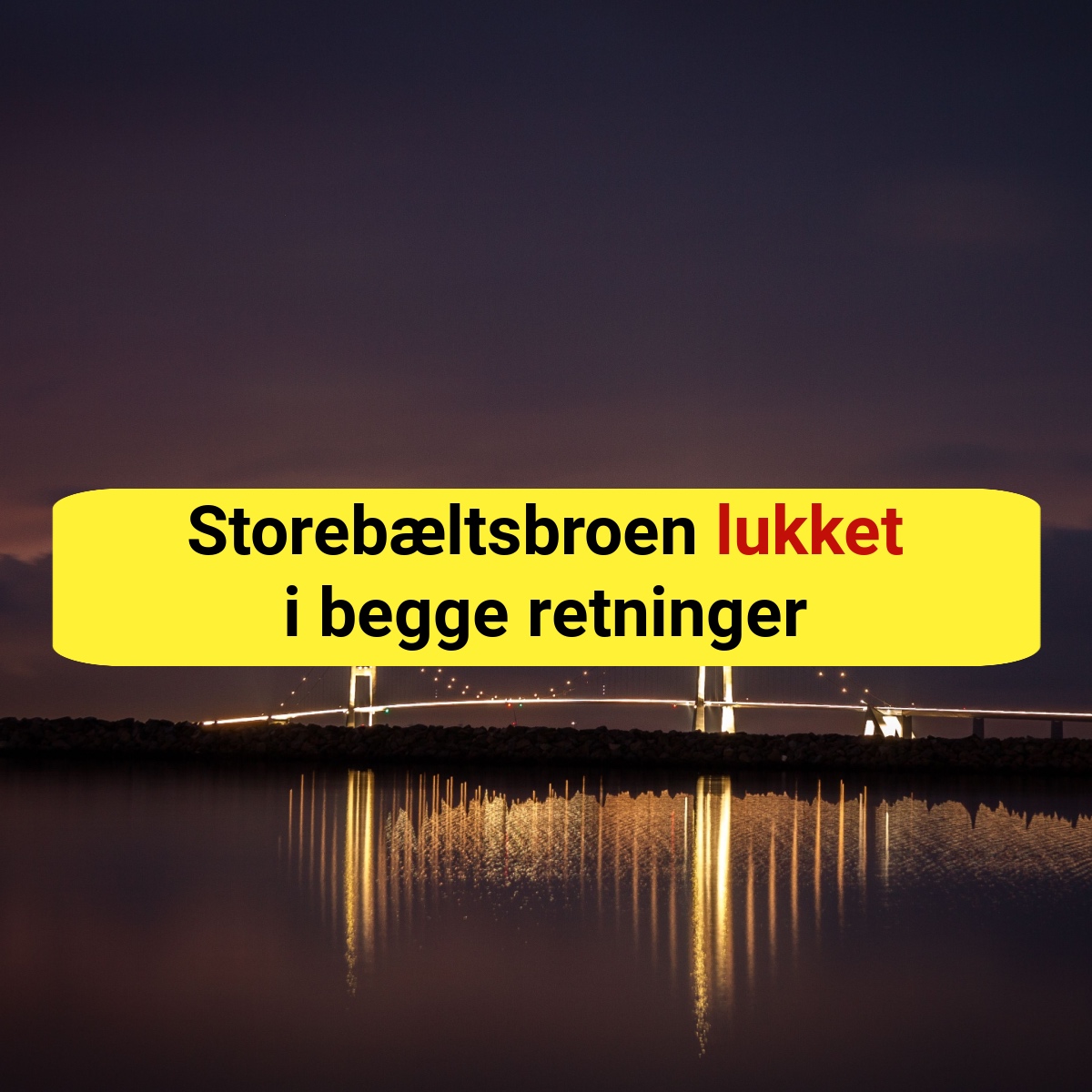 Storebæltsbroen lukket i begge retninger