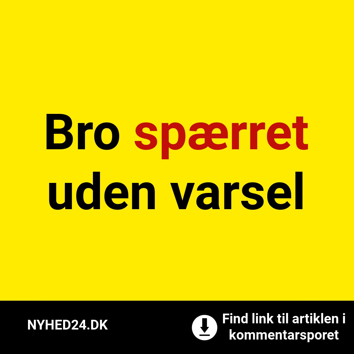 Bro spærret uden varsel