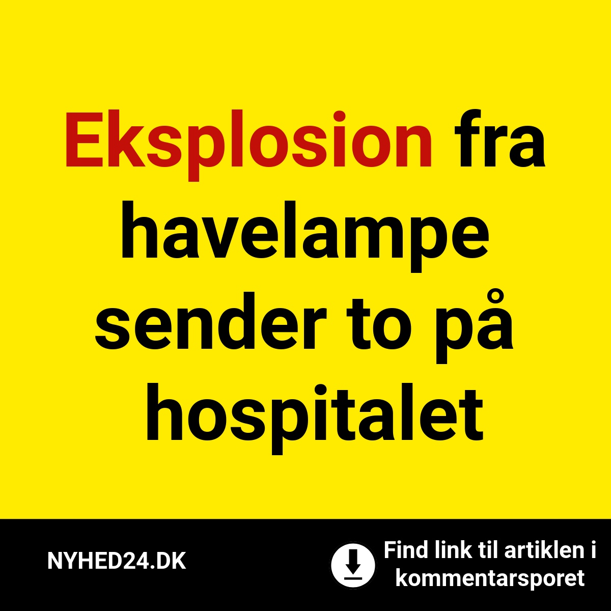 Eksplosion fra havelampe sender to på hospitalet