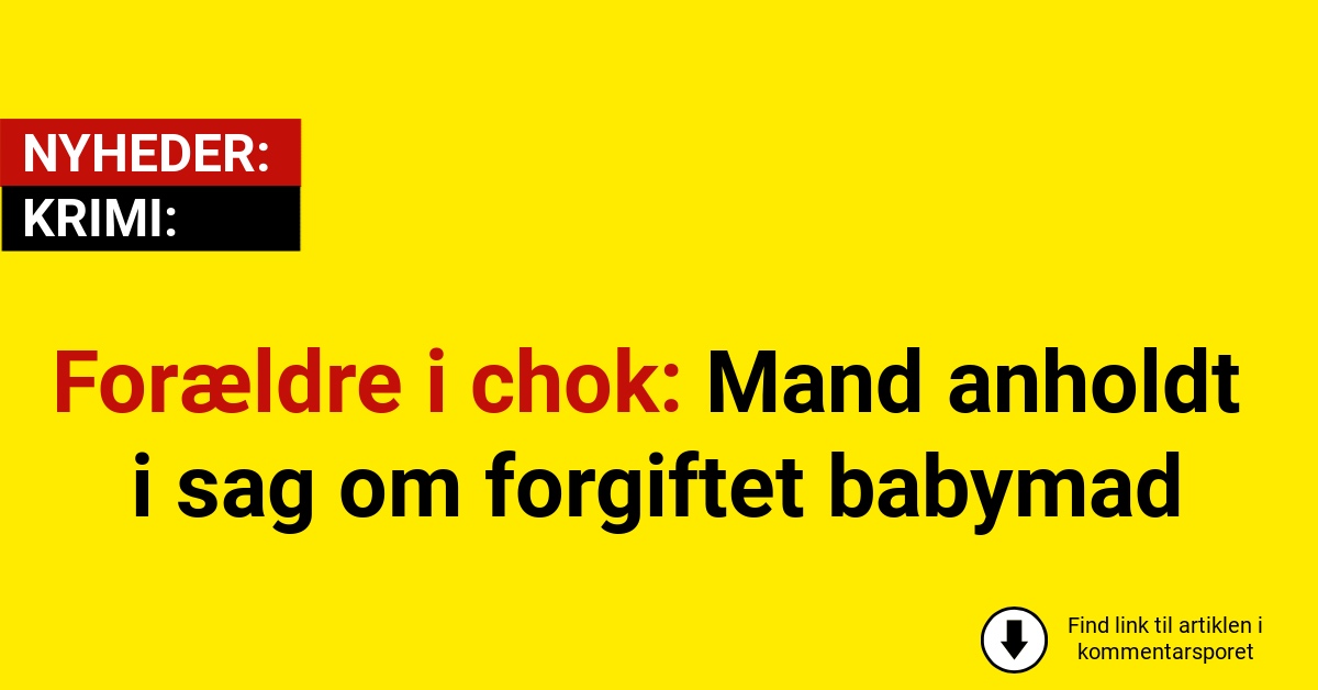 Forældre i chok: Mand anholdt i sag om forgiftet babymad