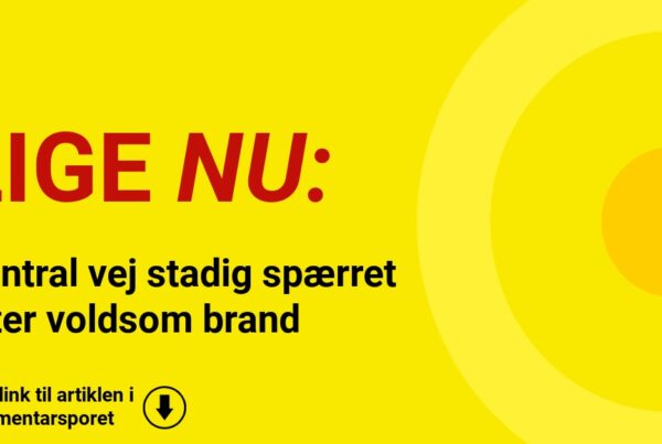 Central vej stadig spærret efter voldsom brand