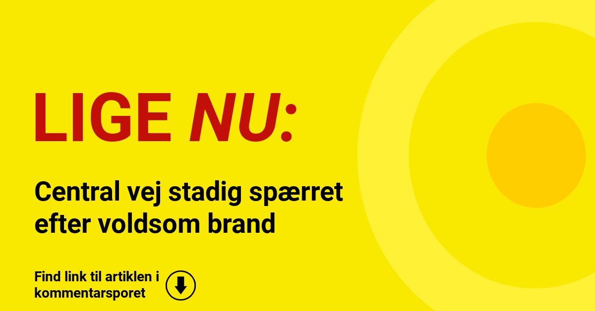 Central vej stadig spærret efter voldsom brand