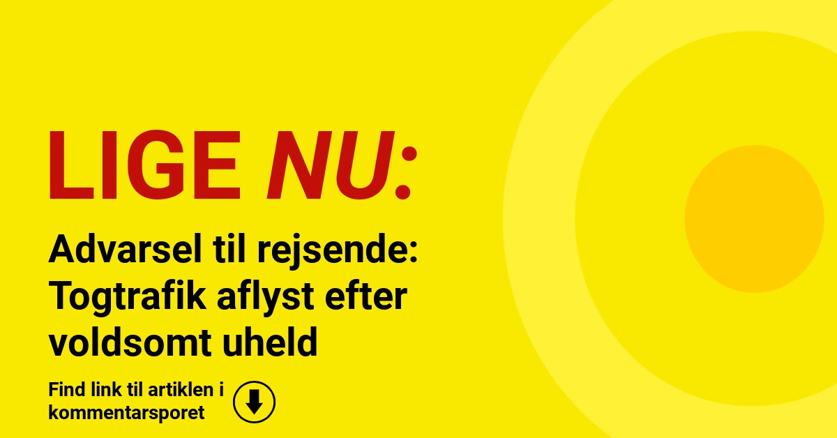 Advarsel til rejsende: Togtrafik aflyst efter voldsomt uheld