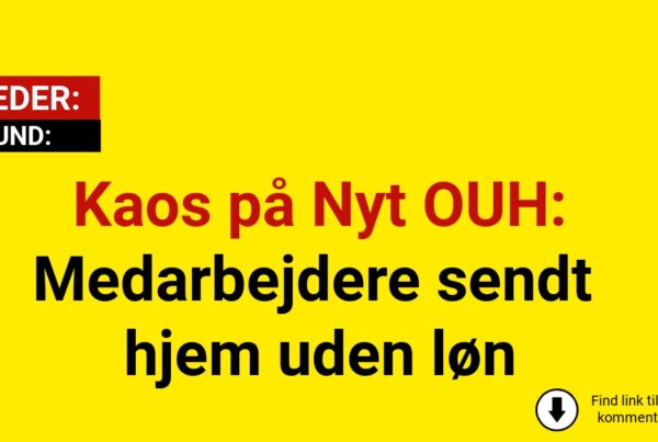 Kaos på Nyt OUH: Medarbejdere sendt hjem uden løn