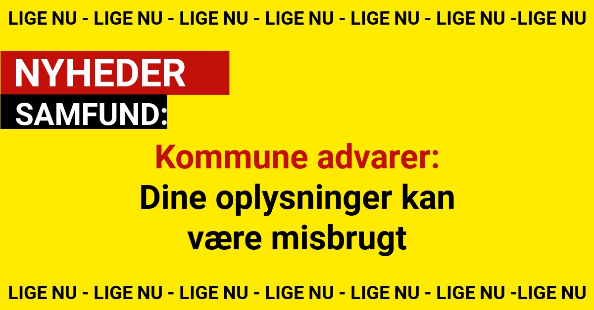 Kommune advarer: Dine oplysninger kan være misbrugt
