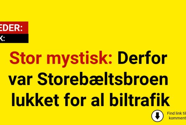 Stor mystisk: Derfor var Storebæltsbroen lukket for al biltrafik