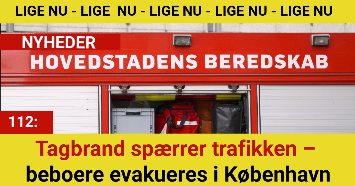 Tagbrand spærrer trafikken – beboere evakueres i København