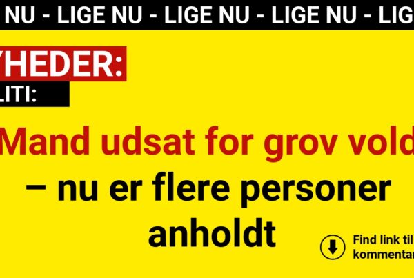 Mand udsat for grov vold – nu er flere personer anholdt