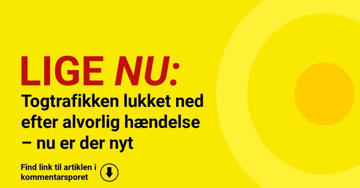 Togtrafikken lukket ned efter alvorlig hændelse – nu er der nyt