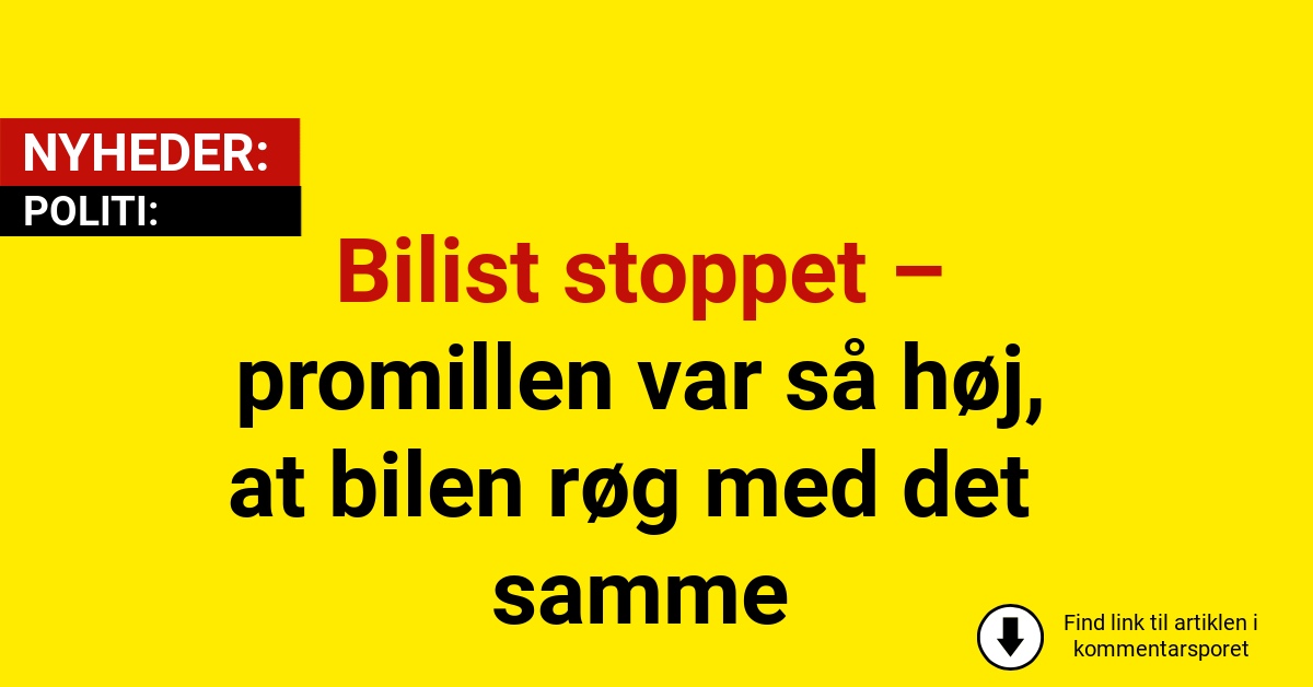 Bilist stoppet – promillen var så høj, at bilen røg med det samme