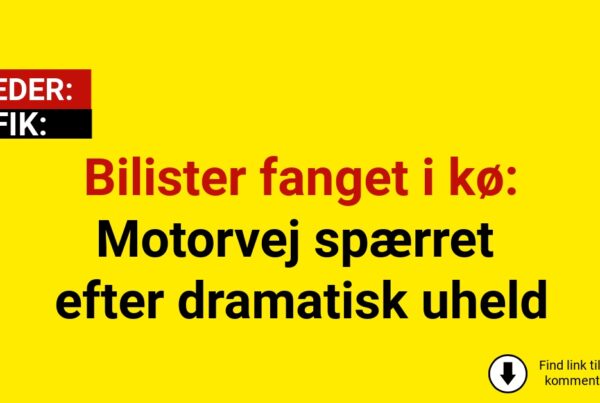 Bilister fanget i kø: Motorvej spærret efter dramatisk uheld