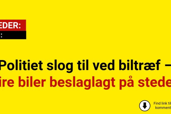 Politiet slog til ved biltræf – fire biler beslaglagt på stedet