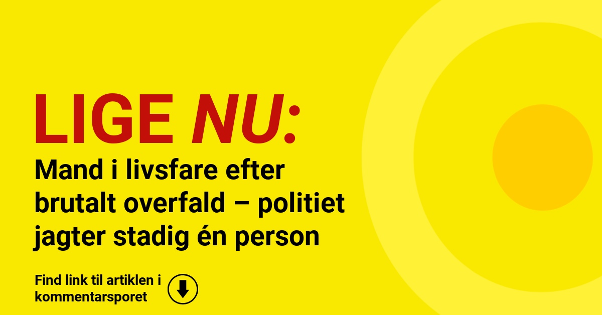 Mand i livsfare efter brutalt overfald – politiet jagter stadig én person
