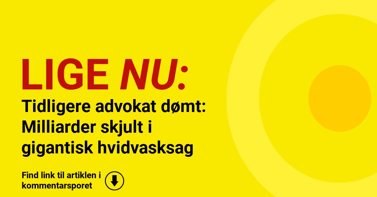 Tidligere advokat dømt: Milliarder skjult i gigantisk hvidvasksag