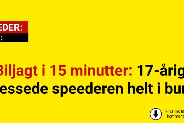 Biljagt i 15 minutter: 17-årig pressede speederen helt i bund