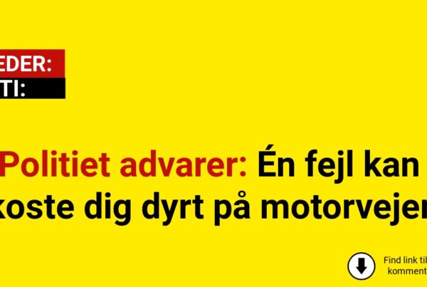 Politiet advarer: Én fejl kan koste dig dyrt på motorvejen