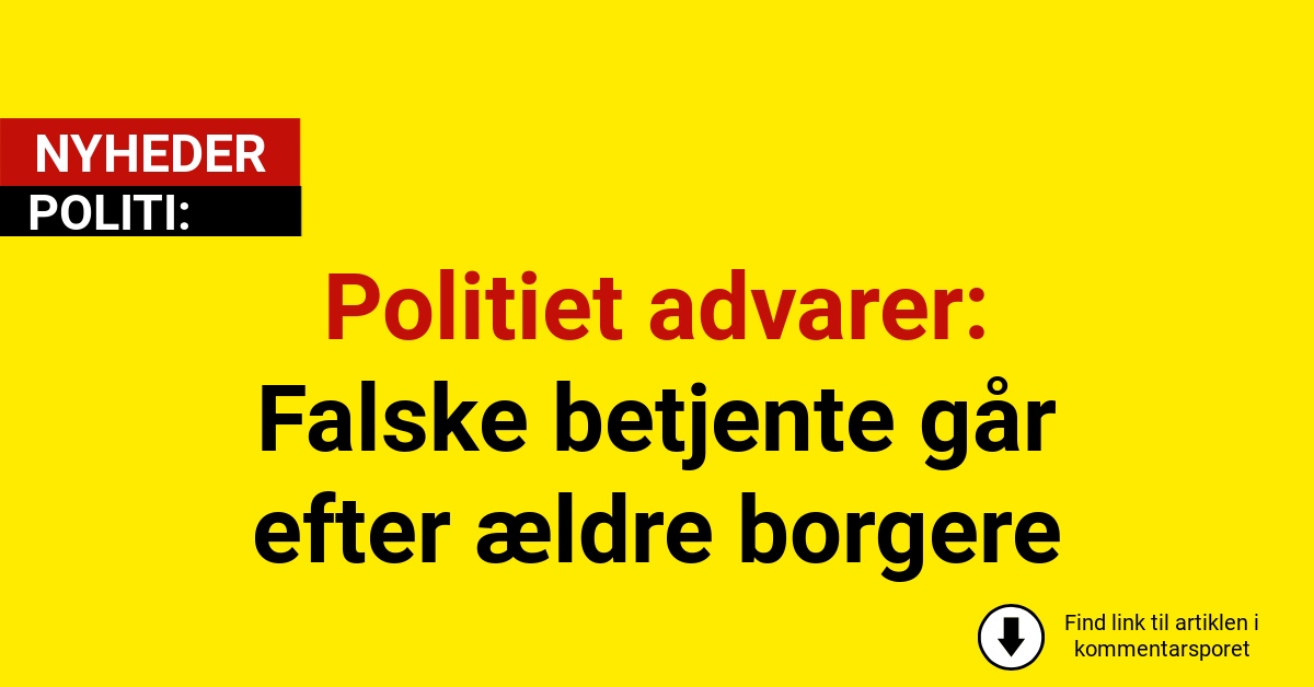 Politiet advarer: Falske betjente går efter ældre borgere