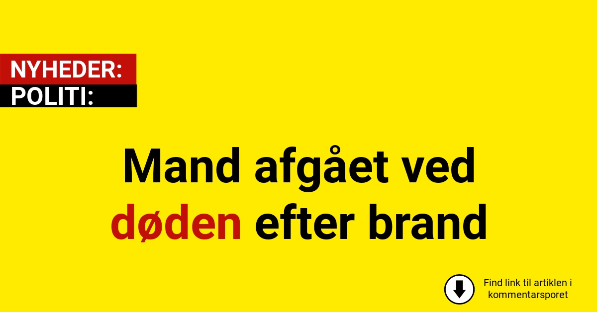 Mand afgået ved døden efter brand