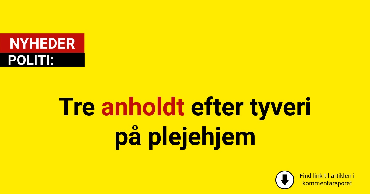 Tre anholdt efter tyveri på plejehjem