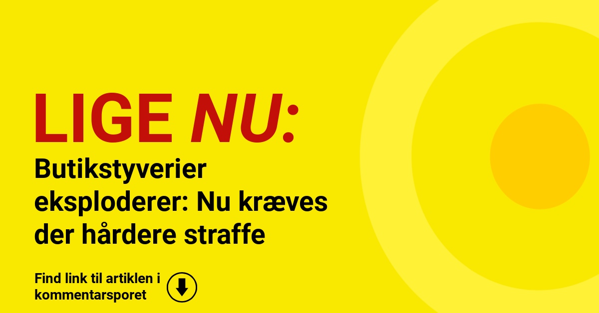 Butikstyverier eksploderer: Nu kræves der hårdere straffe