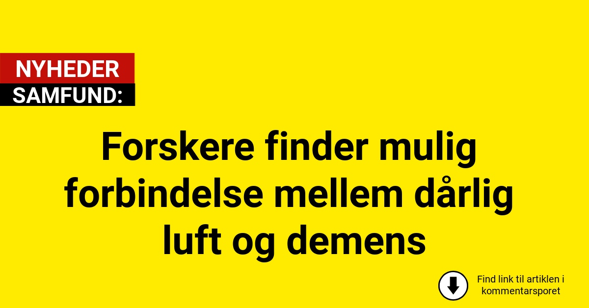 Forskere finder mulig forbindelse mellem dårlig luft og demens