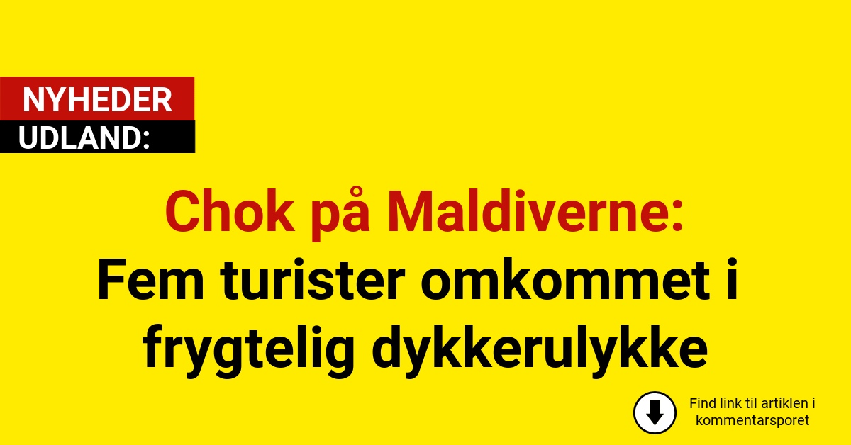Chok på Maldiverne: Fem turister omkommet i frygtelig dykkerulykke