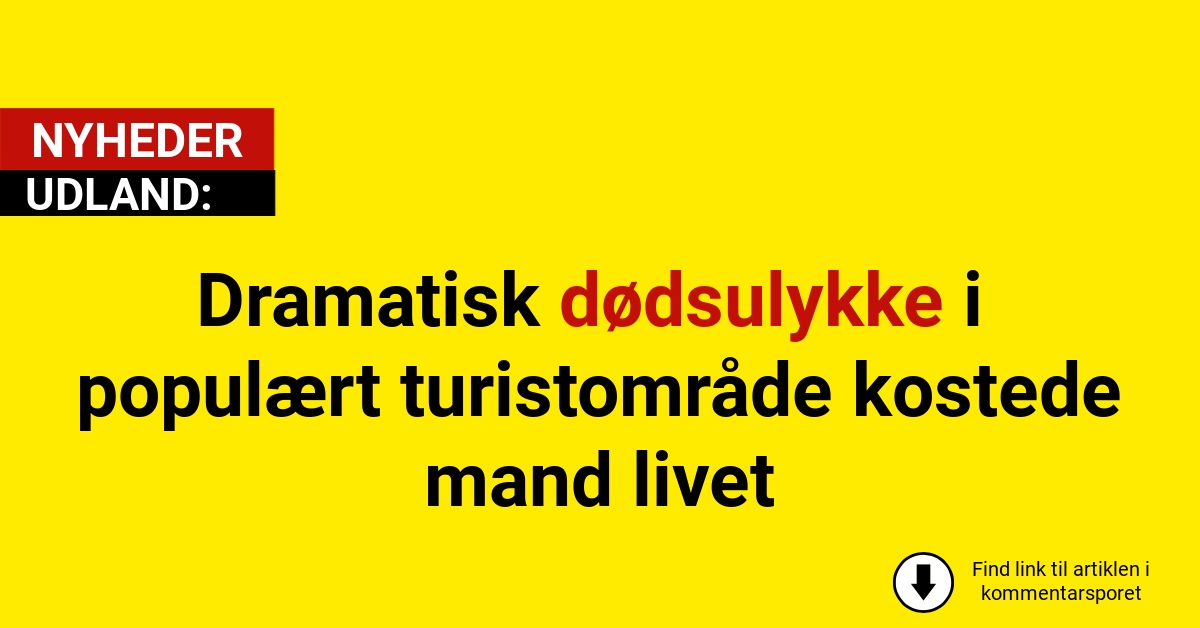 Dramatisk ulykke i populært turistområde kostede mand livet