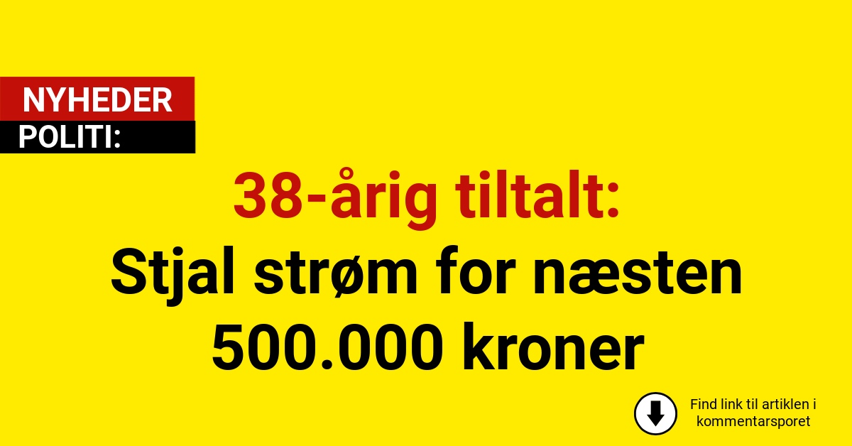 38-årig tiltalt: Stjal strøm for næsten 500.000 kroner