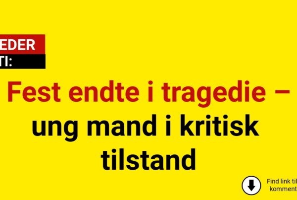 Fest endte i tragedie – ung mand i kritisk tilstand