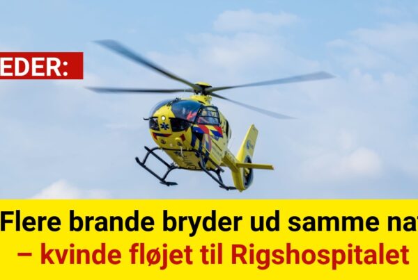 Flere brande bryder ud samme nat – kvinde fløjet til Rigshospitalet