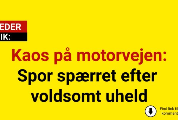 Kaos på motorvejen: Spor spærret efter voldsomt uheld