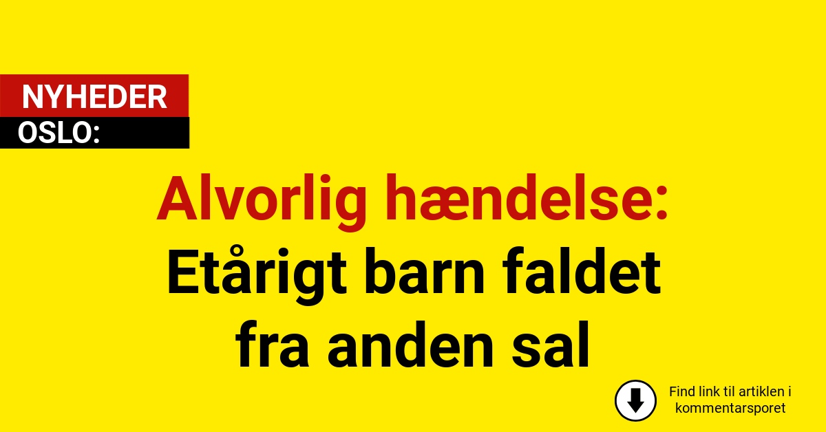 Alvorlig hændelse: Etårigt barn faldet fra anden sal