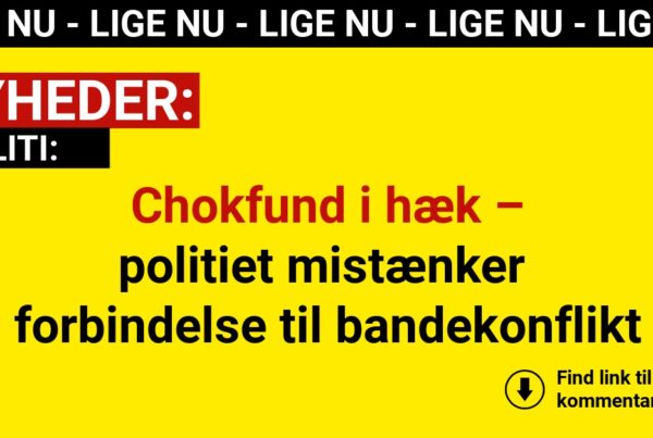 Chokfund i hæk – politiet mistænker forbindelse til bandekonflikt