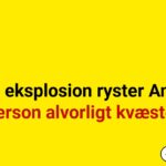 Kæmpe eksplosion ryster Amager – person alvorligt kvæstet